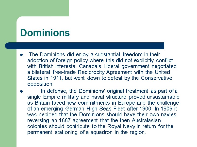 Dominions  The Dominions did enjoy a substantial freedom in their adoption of foreign